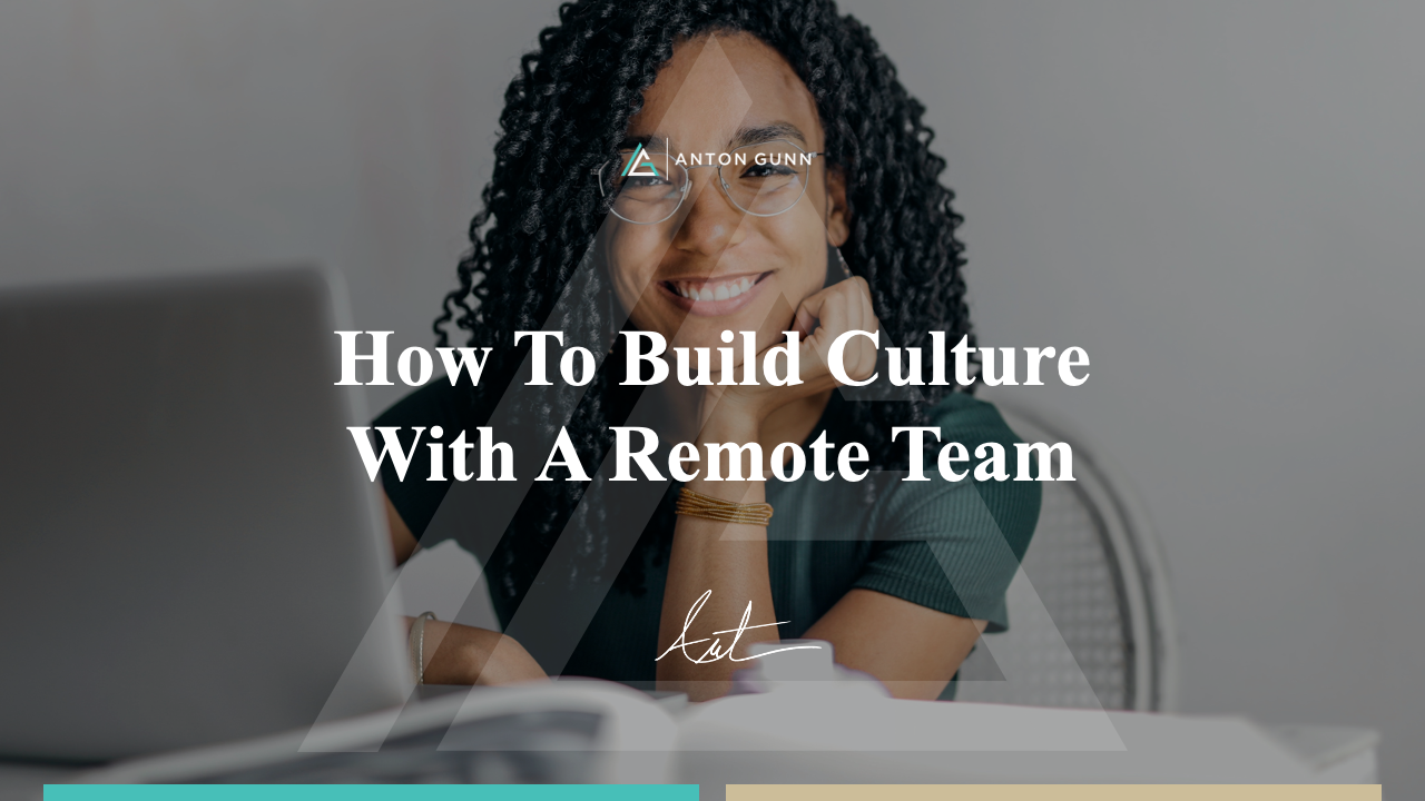 How To Build Culture With A Remote Team